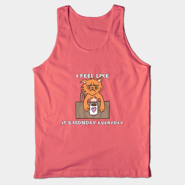 I Feel Like it's Monday Everyday Tank Top by Delicious Design